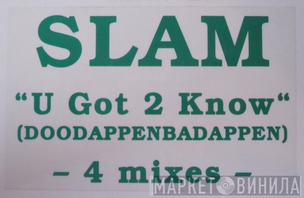 Slam  - U Got 2 Know