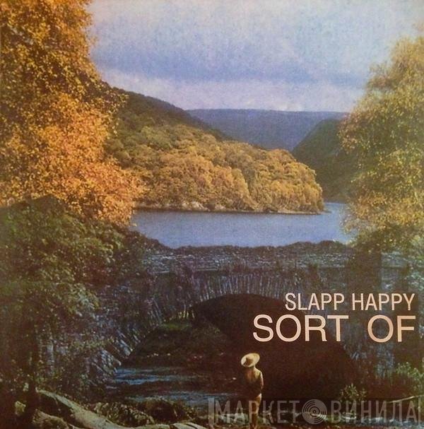 Slapp Happy  - Sort Of