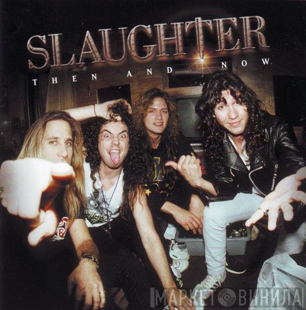 Slaughter  - Then And Now