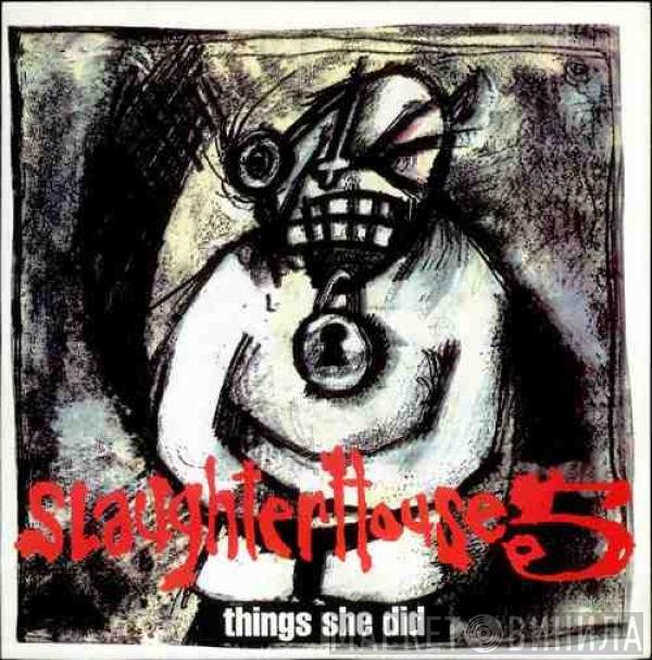 Slaughterhouse 5  - Things She Did