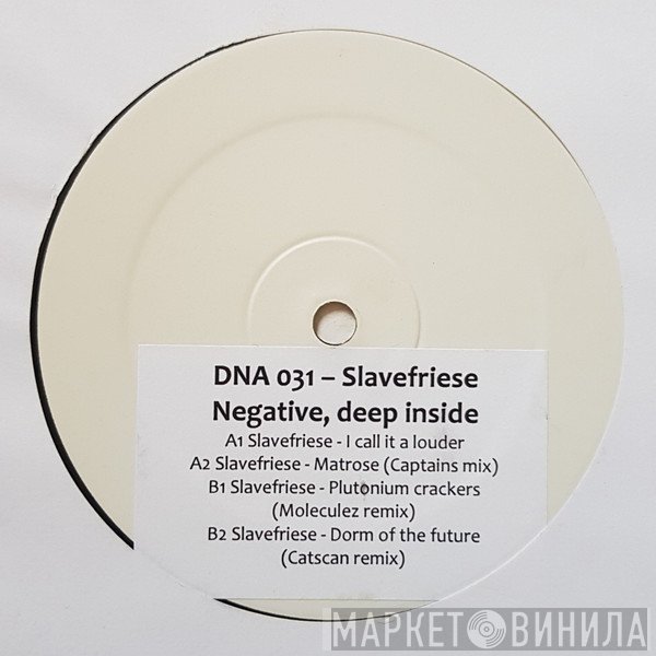 Slavefriese  - Negative, Deep Inside