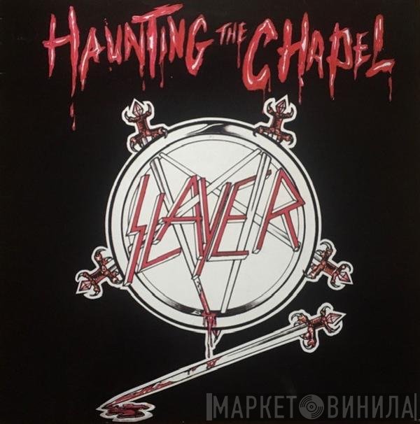 Slayer - Haunting The Chapel