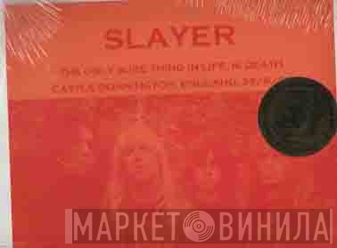 Slayer  - The Only Sure Thing In Life Is Death