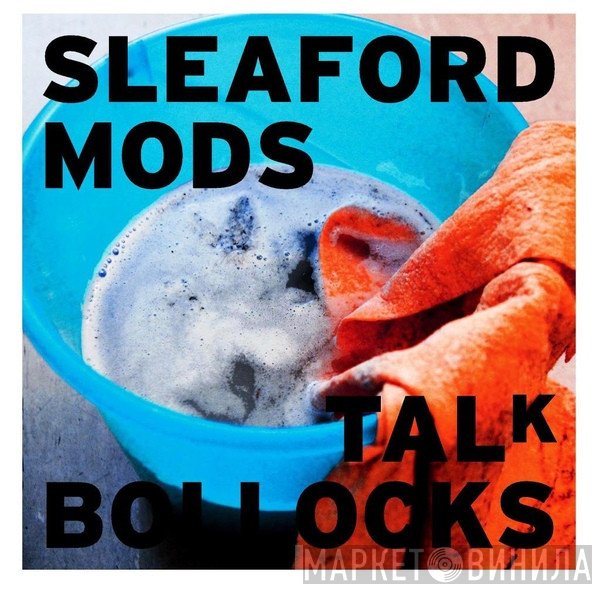 Sleaford Mods  - Talk Bollocks