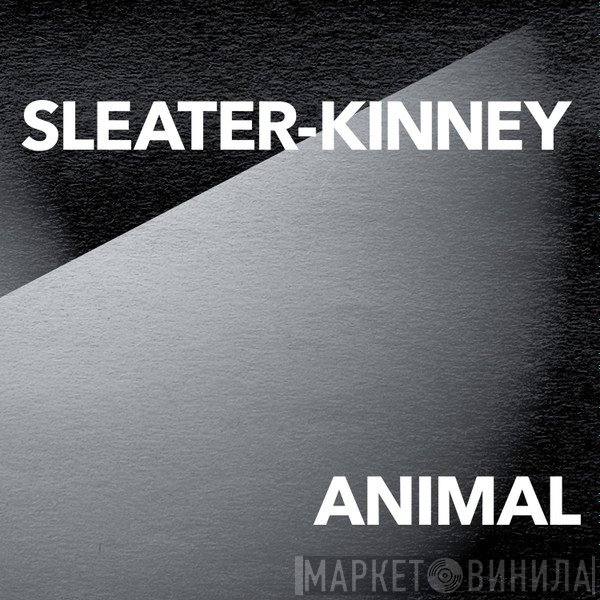 Sleater-Kinney  - Animal