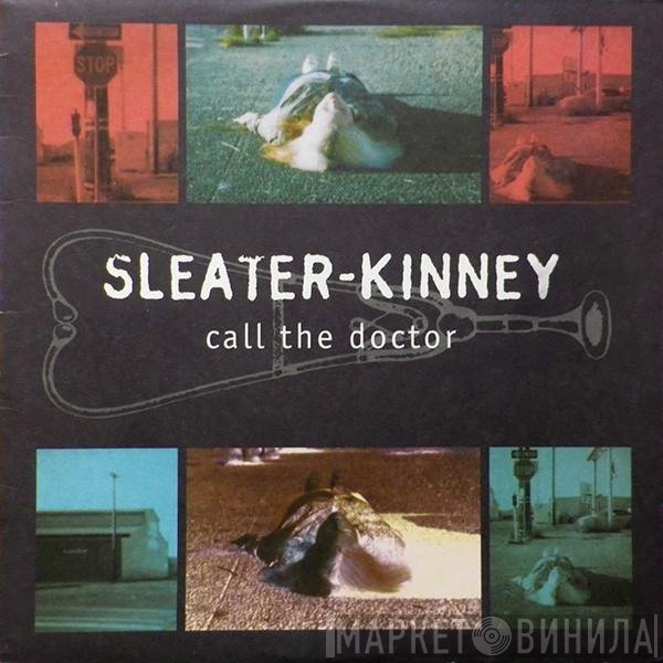 Sleater-Kinney  - Call The Doctor