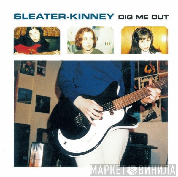 Sleater-Kinney  - Dig Me Out