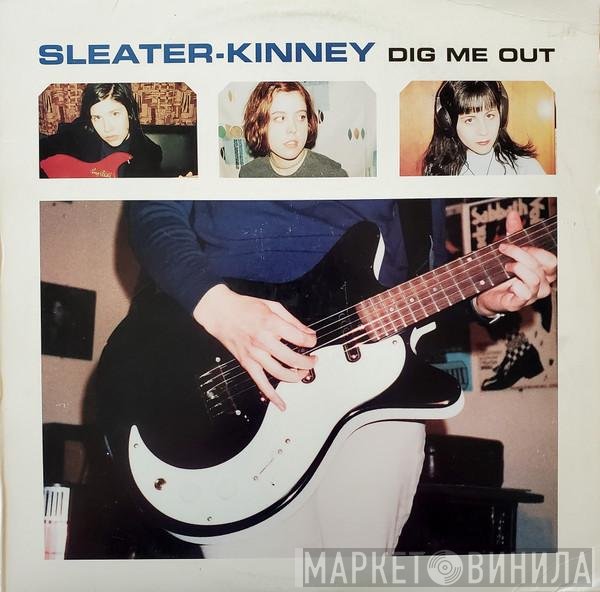 Sleater-Kinney  - Dig Me Out