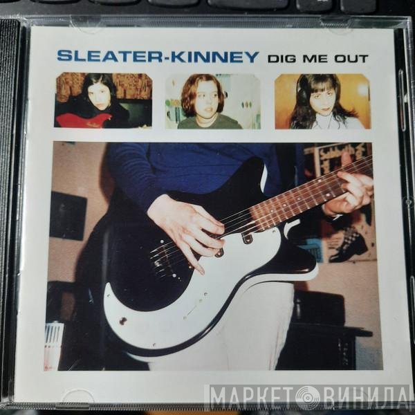Sleater-Kinney  - Dig Me Out