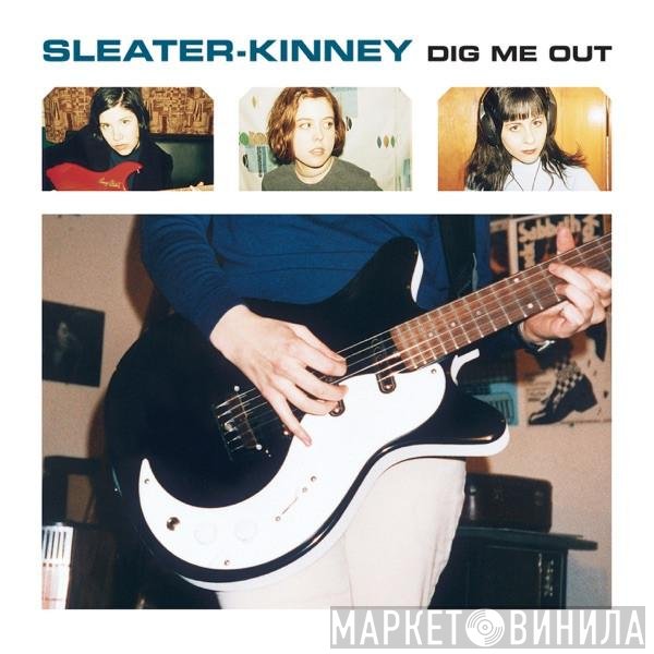 Sleater-Kinney  - Dig Me Out