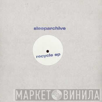 Sleeparchive - Recycle EP
