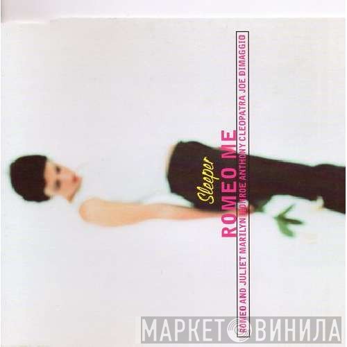 Sleeper   - Romeo Me