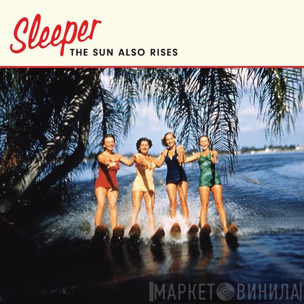 Sleeper   - The Sun Also Rises