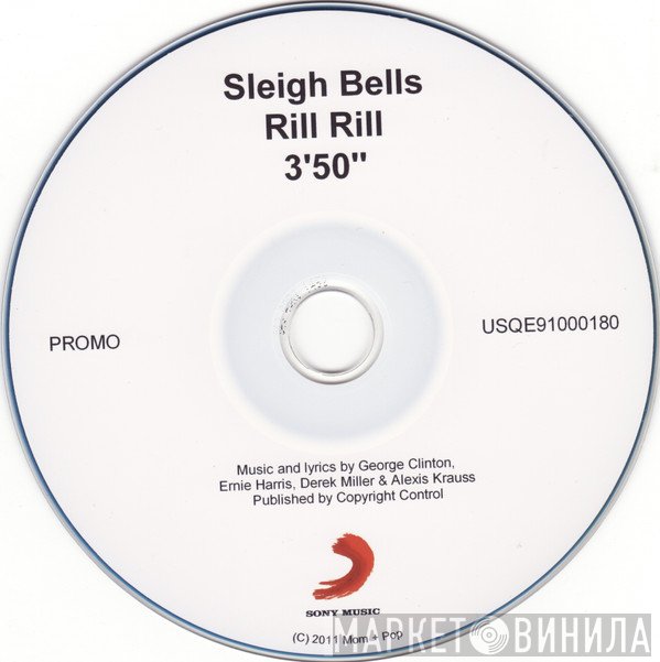 Sleigh Bells  - Rill Rill