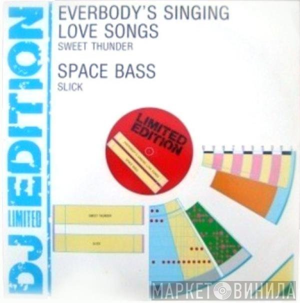 Slick , Sweet Thunder - Everybody's Singing Love Songs / Space Bass