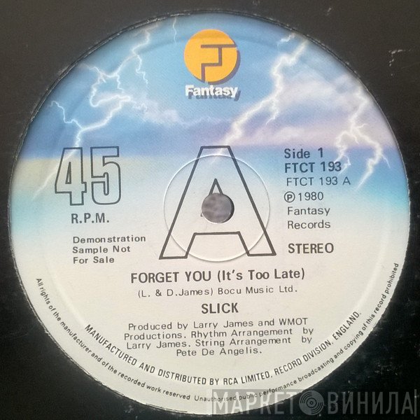 Slick  - Forget You (It's Too Late)