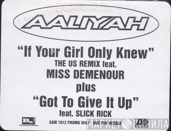 Slick Rick, Aaliyah, Misdemeanor Of Sista - If Your Girl Only Knew / Got To Give It Up
