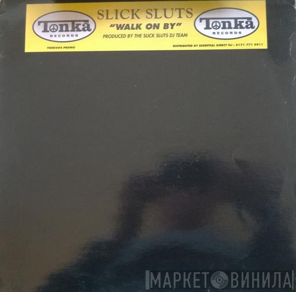 Slick Sluts - Walk On By