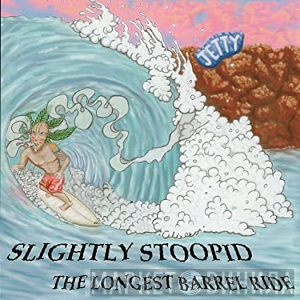 Slightly Stoopid  - The Longest Barrel Ride