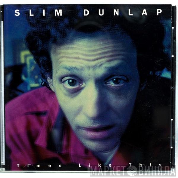 Slim Dunlap  - Times Like This