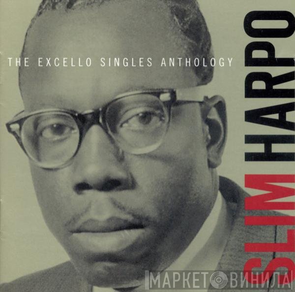 Slim Harpo  - The Excello Singles Anthology