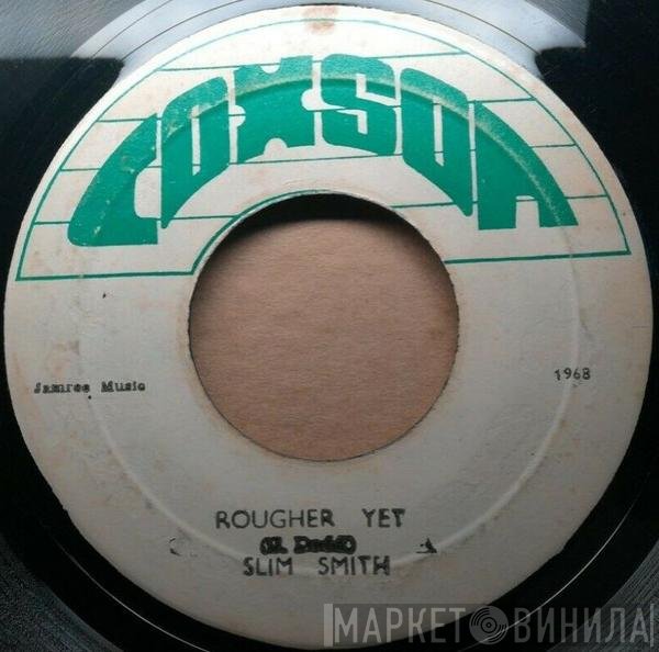 Slim Smith / Slim Smith & The Soul Vendors  - Rougher Yet / Rougher Dub