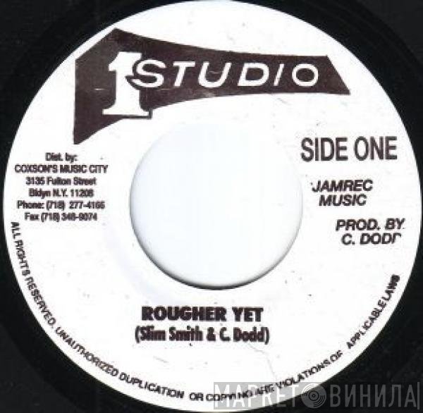 Slim Smith & Clement "Coxsone" Dodd  - Rougher Yet