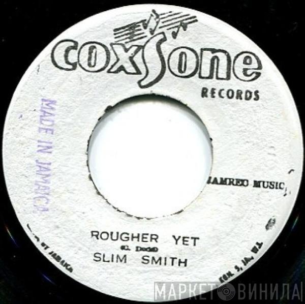 Slim Smith  - Rougher Yet