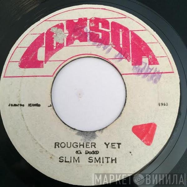 Slim Smith  - Rougher Yet