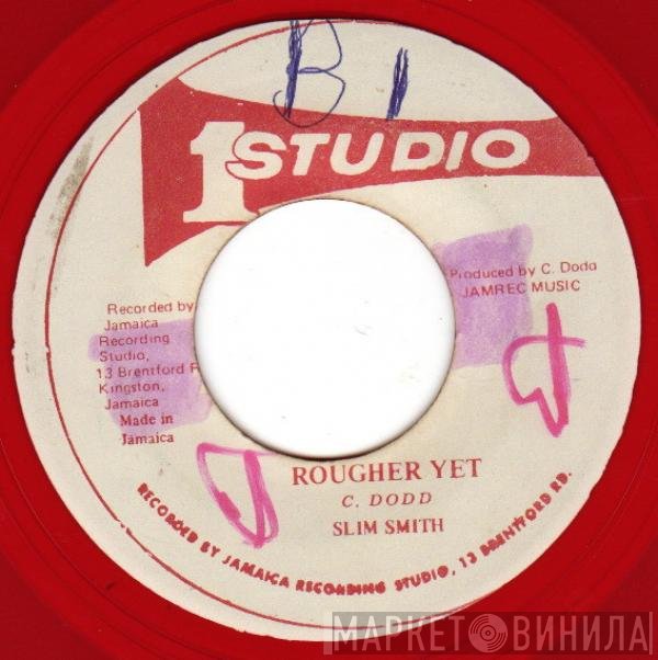 Slim Smith  - Rougher Yet