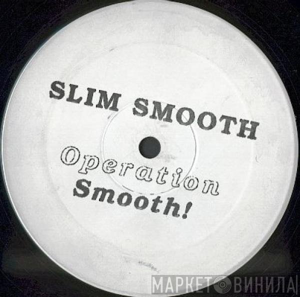 Slim Smooth - Operation Smooth!