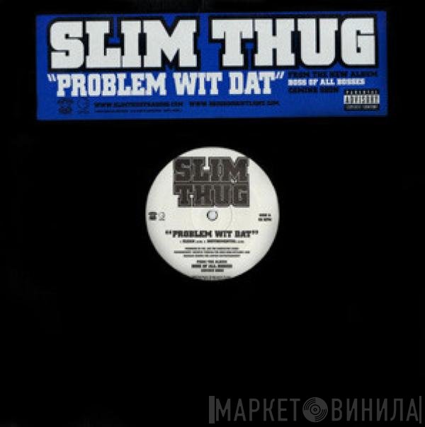 Slim Thug  - Problem Wit Dat