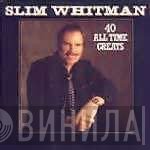 Slim Whitman - 40 All Time Greats