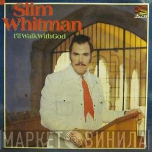 Slim Whitman - I'll Walk With God