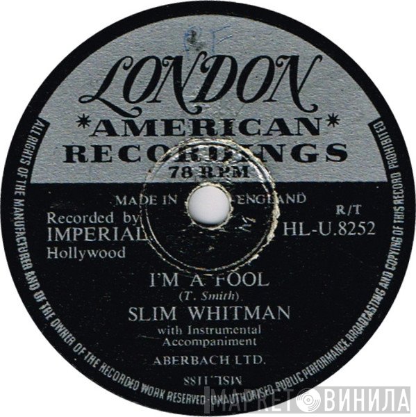 Slim Whitman - I'm A Fool / My Heart Is Broken In Three