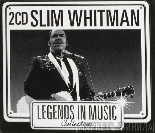 Slim Whitman  - Legends In Music Collection