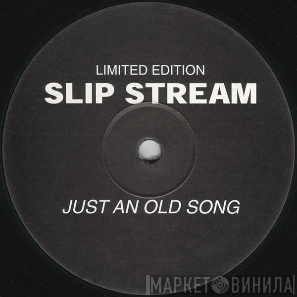 Slip Stream - Just An Old Song