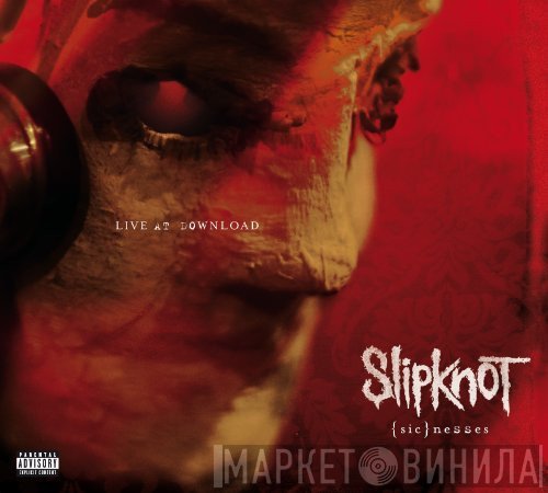 Slipknot  - {Sic}nesses: Live At Download
