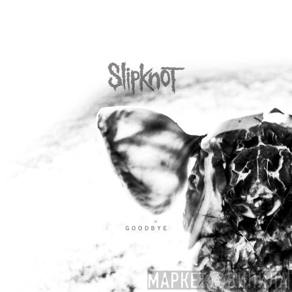 Slipknot  - Goodbye