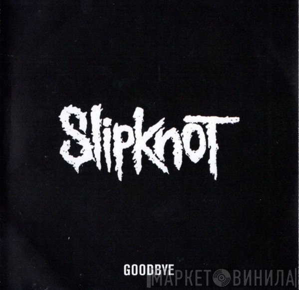 Slipknot  - Goodbye