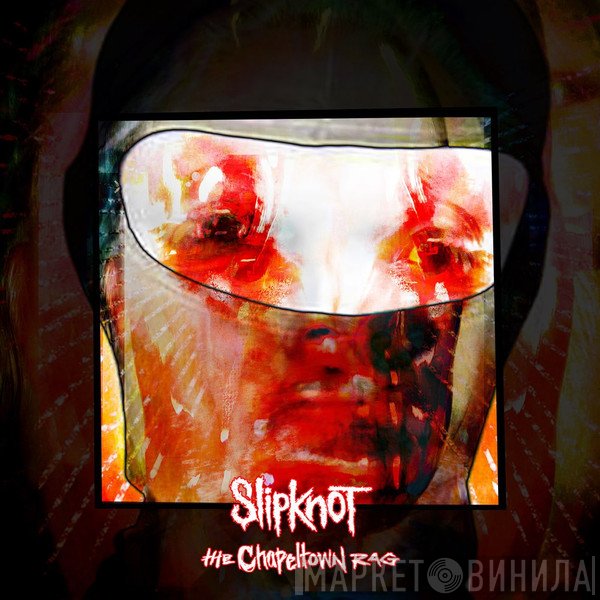 Slipknot  - The Chapeltown Rag