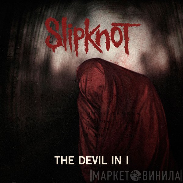 Slipknot  - The Devil In I
