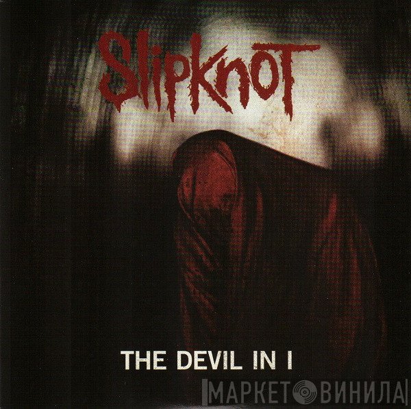 Slipknot  - The Devil In I