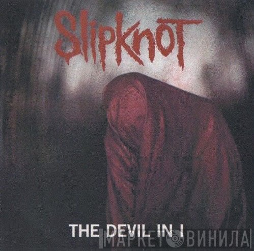Slipknot  - The Devil In I