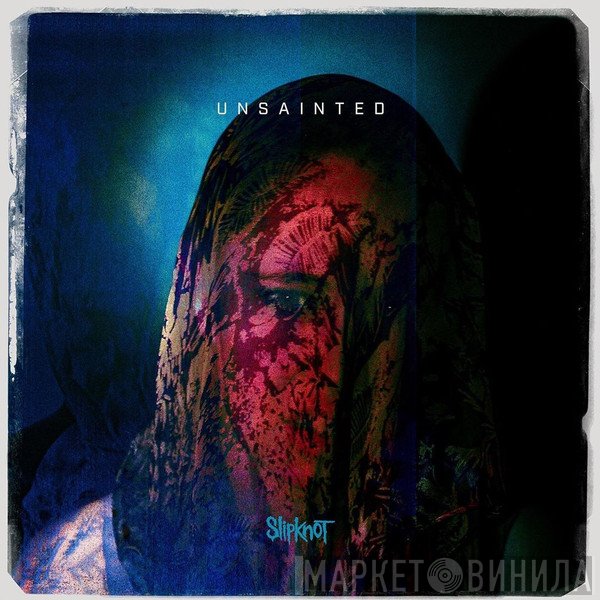 Slipknot  - Unsainted