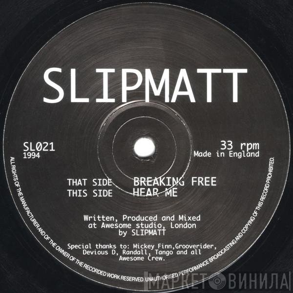 Slipmatt  - Breaking Free / Hear Me