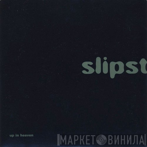 Slipstream  - Up In Heaven
