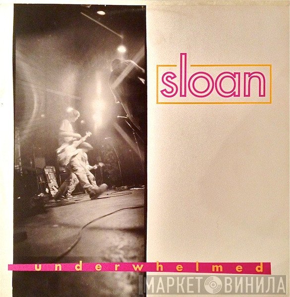 Sloan  - Underwhelmed