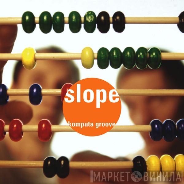Slope - Komputa Groove