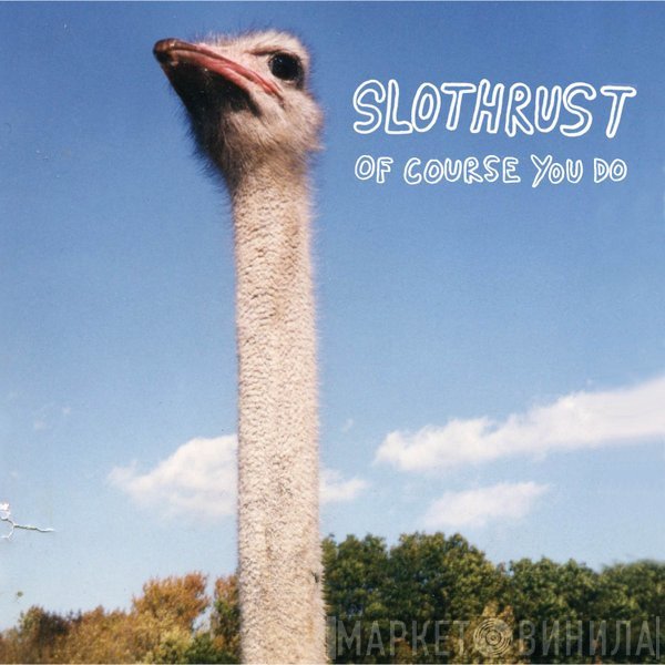 Slothrust  - Of Course You Do